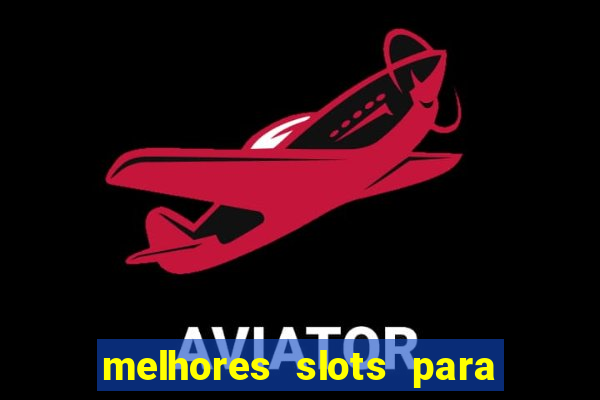 melhores slots para ganhar dinheiro betano