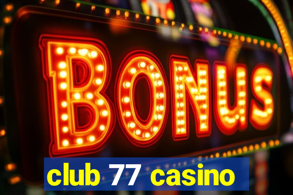 club 77 casino