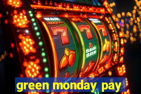 green monday pay