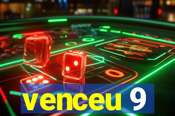 venceu 9