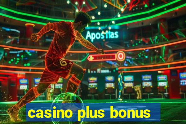 casino plus bonus