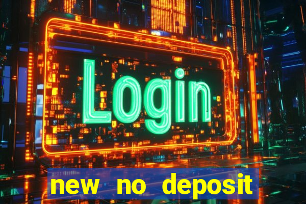 new no deposit bonus casino