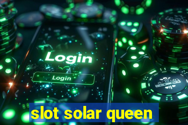 slot solar queen