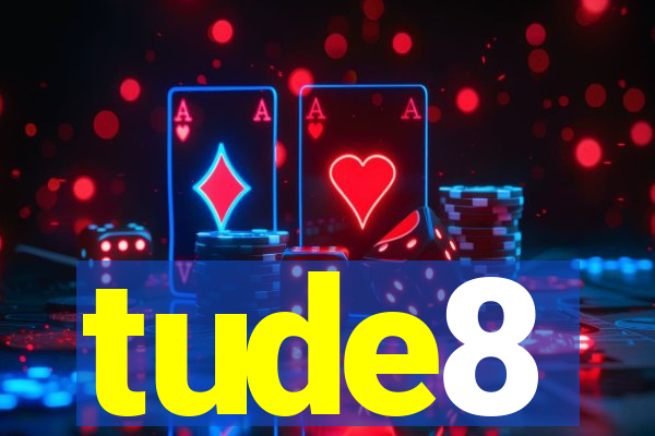 tude8