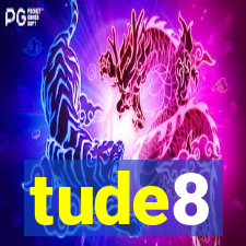 tude8