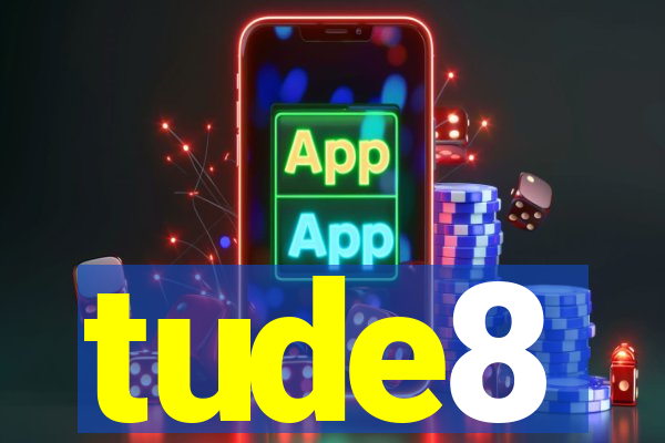 tude8