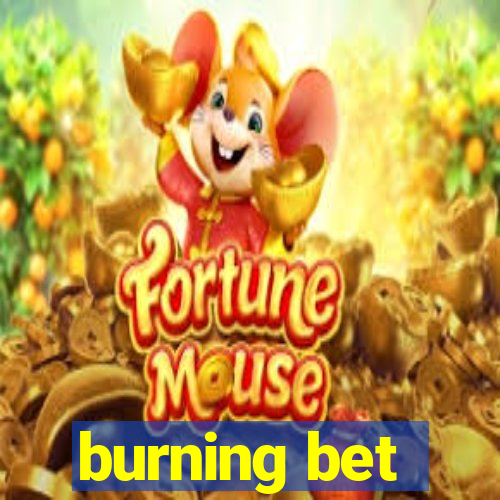 burning bet