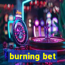 burning bet