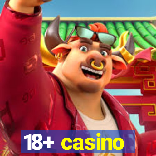 18+ casino