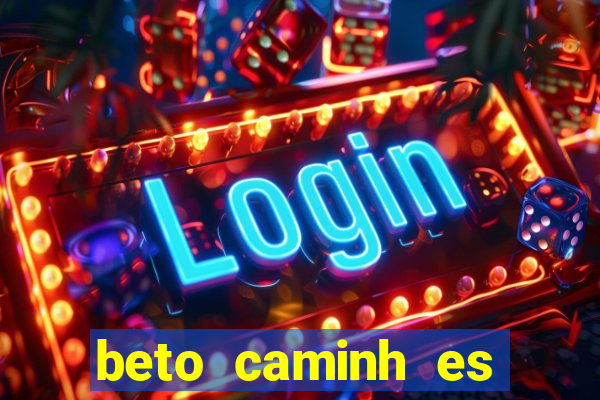 beto caminh es lajeado rs