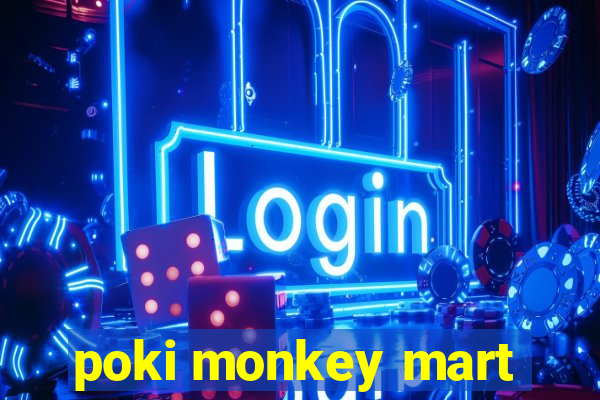 poki monkey mart