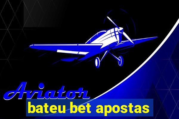 bateu bet apostas