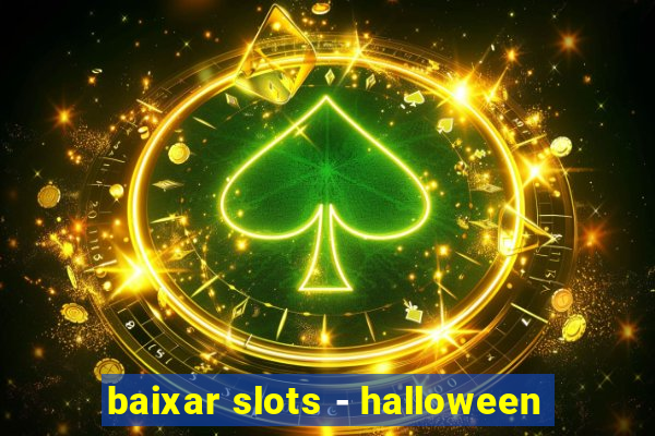 baixar slots - halloween