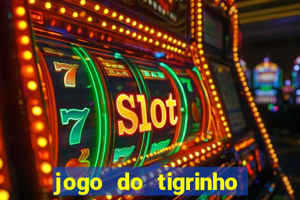 jogo do tigrinho teste grátis