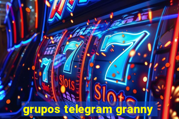 grupos telegram granny