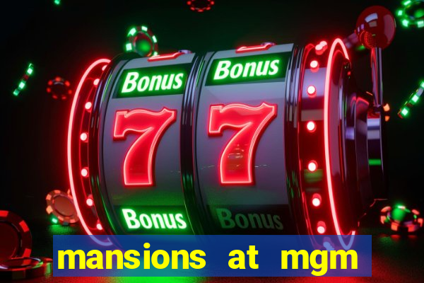 mansions at mgm hotel and casino