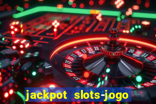 jackpot slots-jogo de cassino