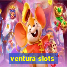 ventura slots