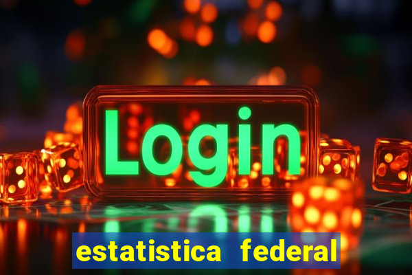 estatistica federal jogo do bicho