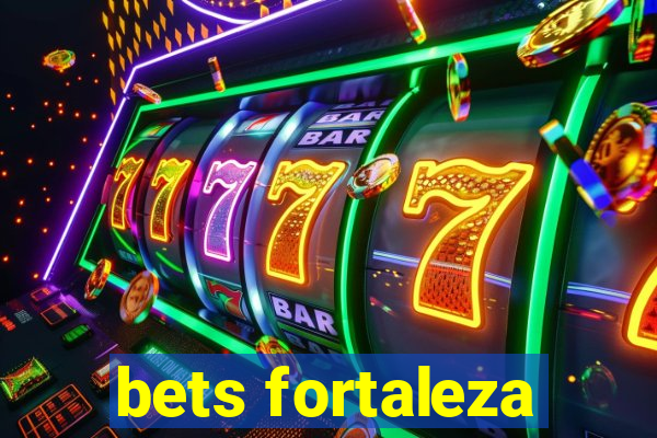 bets fortaleza