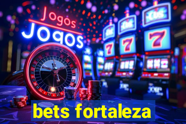 bets fortaleza