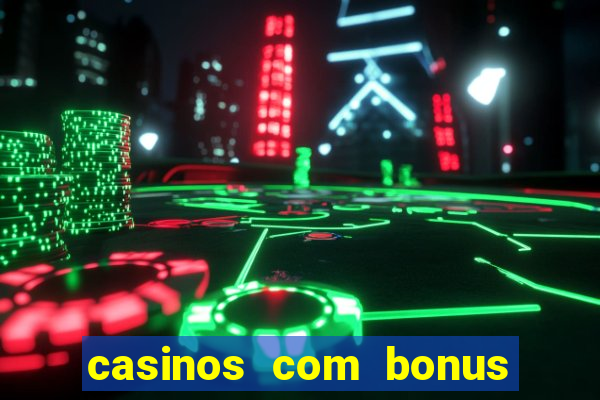 casinos com bonus no cadastro