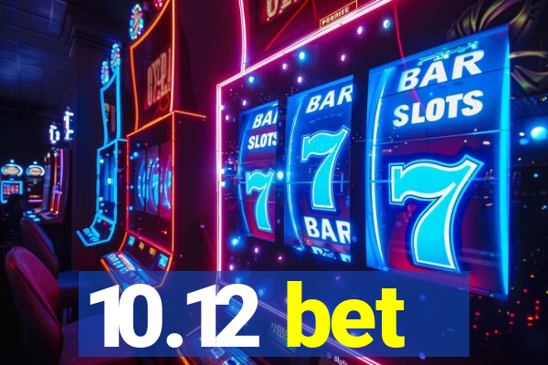 10.12 bet