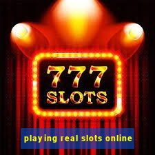 playing real slots online