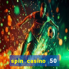 spin casino 50 free spins