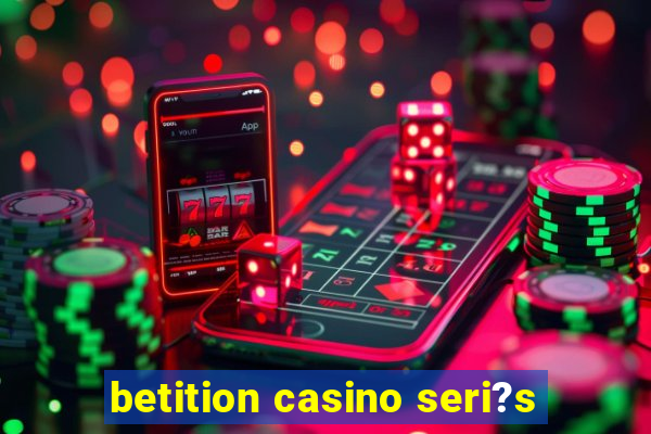 betition casino seri?s