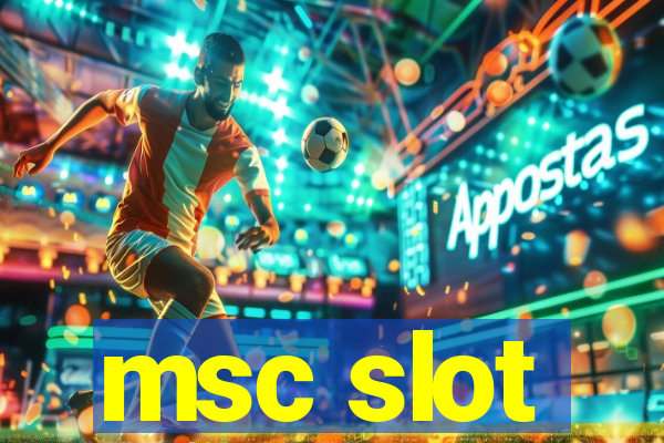 msc slot