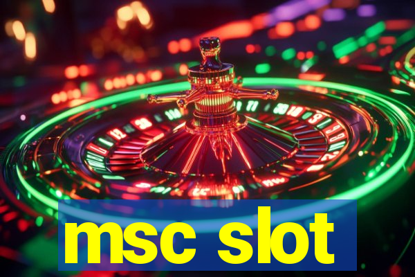 msc slot