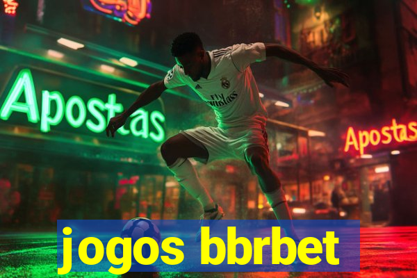 jogos bbrbet