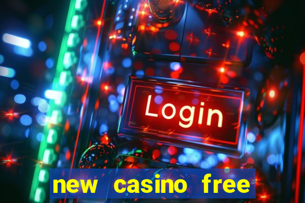 new casino free bonus no deposit