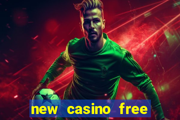 new casino free bonus no deposit