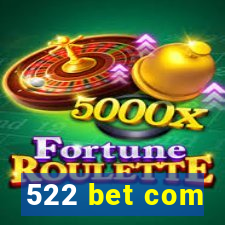 522 bet com