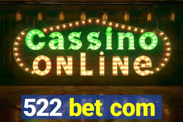 522 bet com