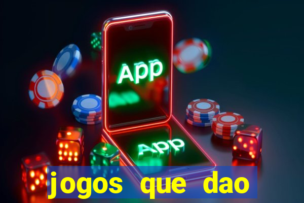 jogos que dao dinheiro de gra?a