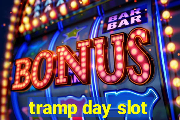 tramp day slot