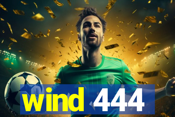 wind 444