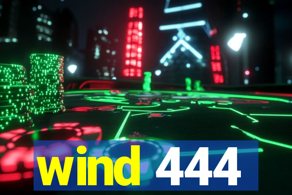 wind 444