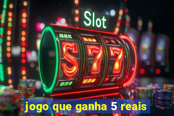 jogo que ganha 5 reais