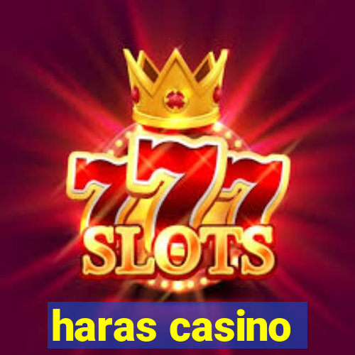 haras casino