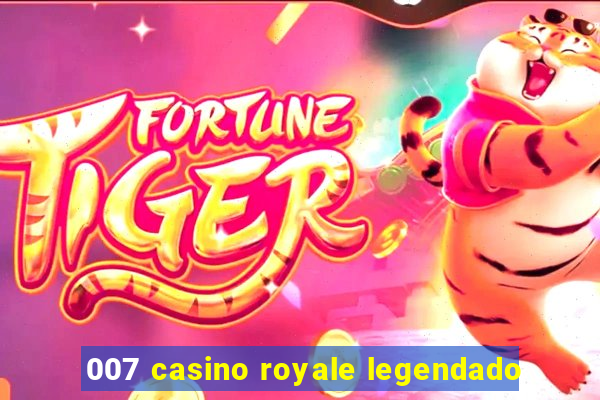 007 casino royale legendado