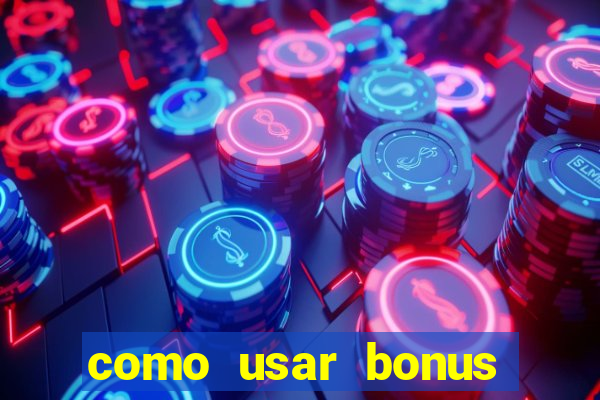 como usar bonus vai de bet