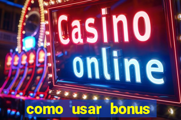 como usar bonus vai de bet