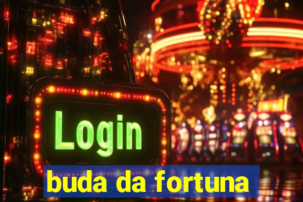 buda da fortuna