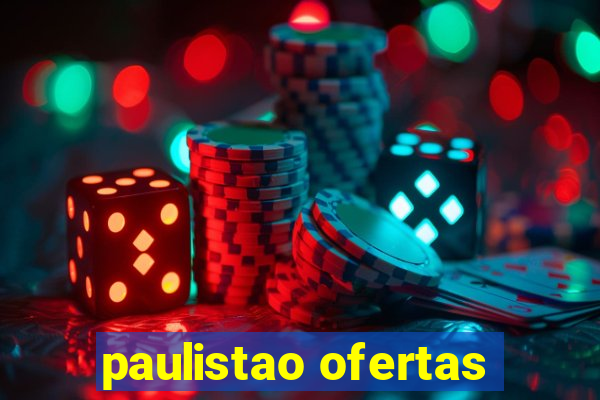 paulistao ofertas