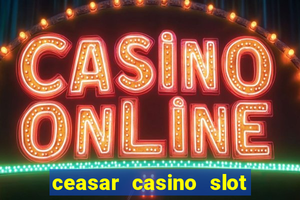 ceasar casino slot win real money