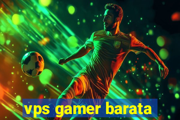 vps gamer barata